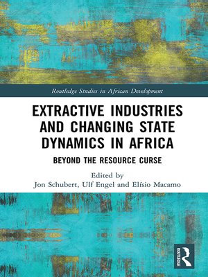 cover image of Extractive Industries and Changing State Dynamics in Africa
